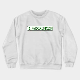 Mediocre Ave Street Sign Crewneck Sweatshirt